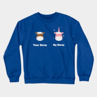 Your horse my horse (white) Crewneck Sweatshirt